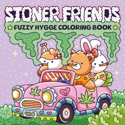 Stoner Friends Fuzzy Hygge Coloring Book: 40 Custom Hand-Illustrated Pages Featuring Cute Cartoon Stoner Animals in Trippy Psychedelic Scenes for Stress Relief (Fuzzy Animals Adult Coloring Books)