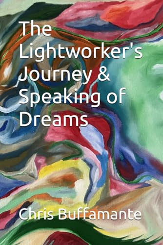 The Lightworker's Journey & Speaking of Dreams