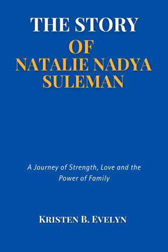 STORY OF NATALIE NADYA SULEMAN - A Journey of Strength, Love and the Power of Family