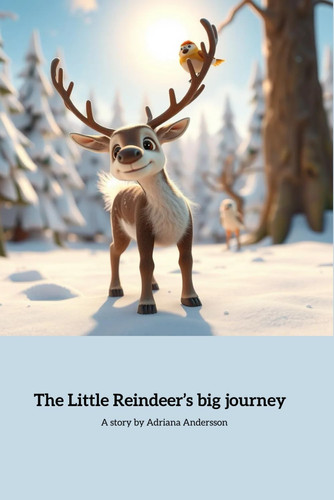 The Little Reindeer's Big Journey - Runi's Journey of Kindness and Courage