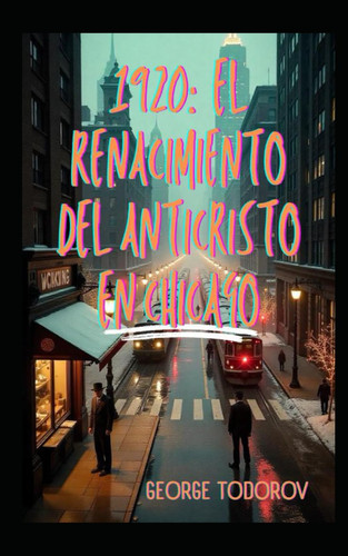 1920 - El Renacimiento del Anticristo en Chicago