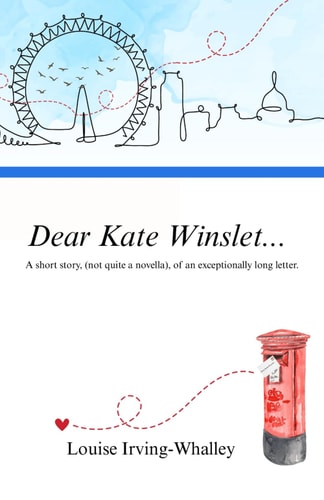 Dear Kate Winslet...: A short story, (not quite a novella), of an exceptionally long letter.