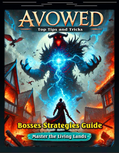 Avowed Complete Game Guide - Walkthrough, Quests, Character Build Guides, Bounties, Weapons, Maps, Unique Items and Gear, Companions and Cooking Guides, Tips, Tricks.... and All You Need to Know