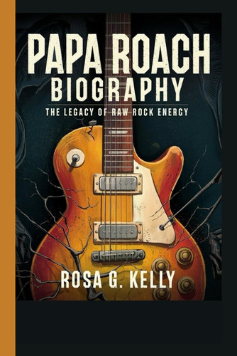 PAPA ROACH BIOGRAPHY: The Legacy of Raw Rock Energy