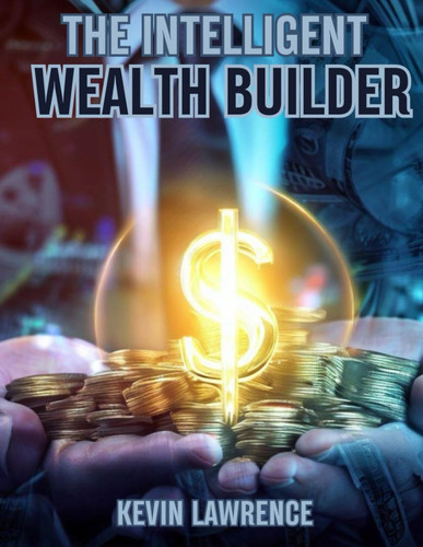 The Intelligent Wealth Builder