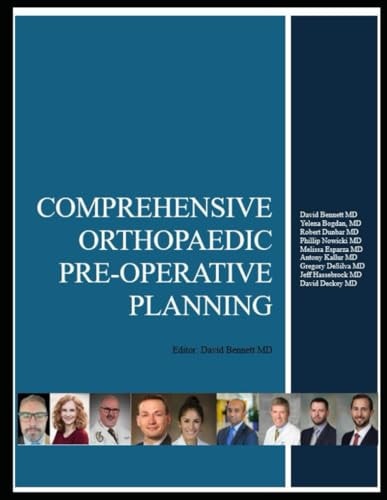 COMPREHENSIVE ORTHOPAEDIC PRE-OPERATIVE PLANNING: Bennett, Bogdan, Dunbar, Nowicki, Esparza, Kallur, DeSilva, Hassebrock, Deckey