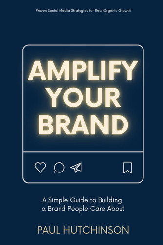 Amplify Your Brand: A simple guide to building a brand people care about