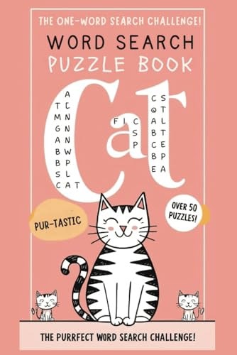 Cat One Word Search Puzzle Book: Over 50 One-Word Adventure puzzles with Cat-Themed Fun for Kids & Beginners and all Ages. Gift for vacation, holiday and free times.