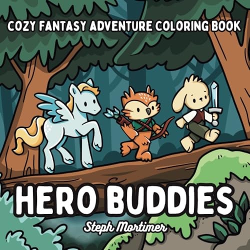 Hero Buddies Cozy Fantasy Adventure Coloring Book: For RPG and cozy fantasy enthusiasts or teens and adults seeking an magical adventure escape