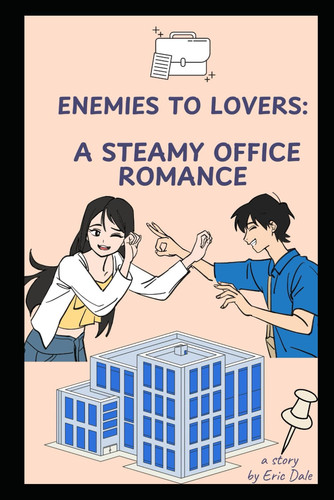 Enemies to Lovers - A Steamy Office Romance
