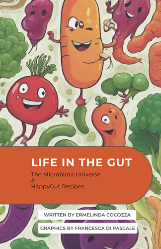 LIFE IN THE GUT - the microbiota universe & happygut recipes