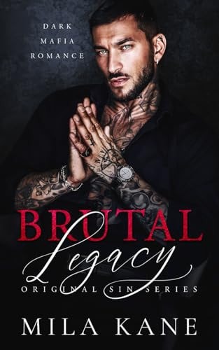Brutal Legacy: A Dark Mafia Romance (Original Sin Series)