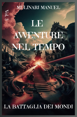 LE AVVENTURE NEL TEMPO (Vol.3) - La Battaglia Dei Mondi