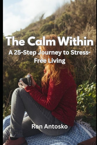 The Calm Within A 25-Step Journey to Stress-Free Living