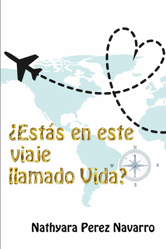 ESTAS EN ESTE VIAJE LLAMADO VIDA?.