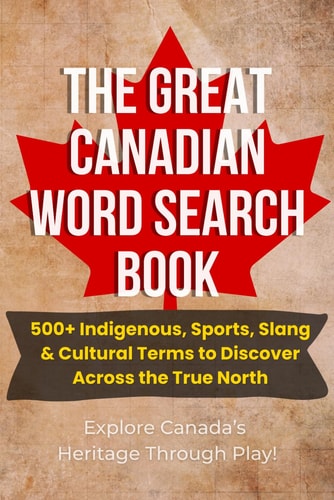Canadian Word Search for All Ages: 500+ Indigenous, Sports, and Slang Terms Celebrating Canada’s Culture