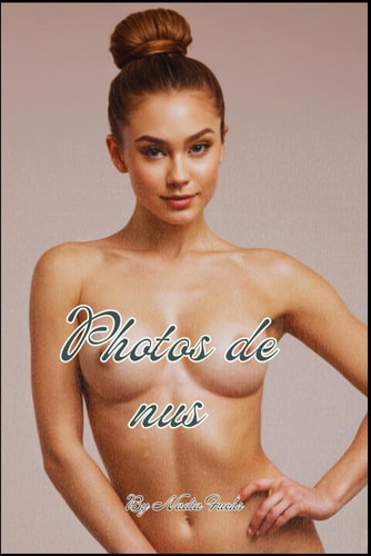 Photos de nus: Images de MILF et GILF chaudes et superbes clichés de femmes matures nues (Nude Poses Photobook) (French Edition)