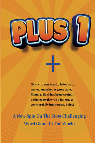 Plus 1 +: A New Spin On The Most Challenging Word Game In The World