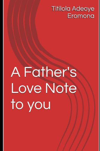 A Father's Love Note to You