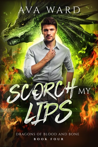 Scorch My Lips - Dragons of Blood and Bone #4: A Viking Dragon Shifter Paranormal Romance