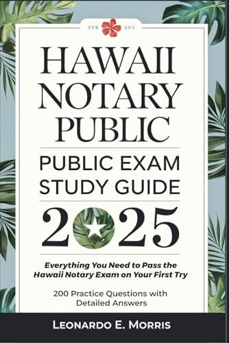 Hawaii Notary Public Exam Study Guide 2025: Everything You Need to Pass the Hawaii Notary Exam on Your First Try