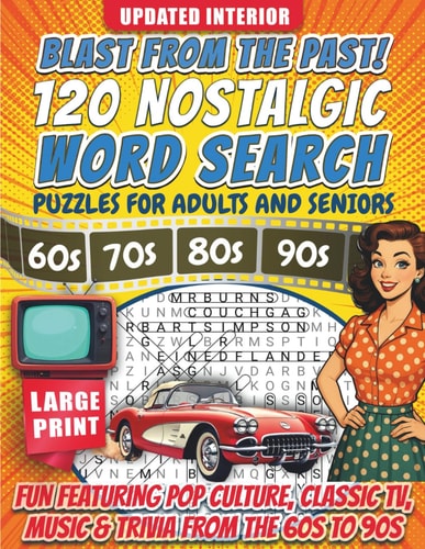 Blast from The Past! 120 Nostalgic Word Search Puzzles For Adults And Seniors: Large Print Word Search Book Featuring Pop Culture, Classic TV, Music & Trivia from The 60s, 70s, 80s & 90s