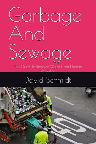 Garbage And Sewage The Quest To Remove Waste From Human Civilization