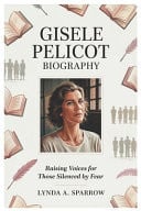 GISELE PELICOT BIOGRAPHY - Raising Voices for Those Silenced by Fear