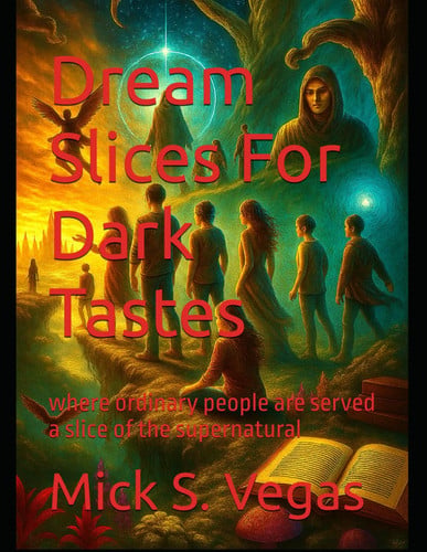 Dream Slices For Dark Tastes: where ordinary people are served a slice of the supernatural