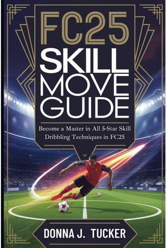 FC25 Skill Move Guide: Master all 1-5-Star Skill Dribbling Techniques in FC25