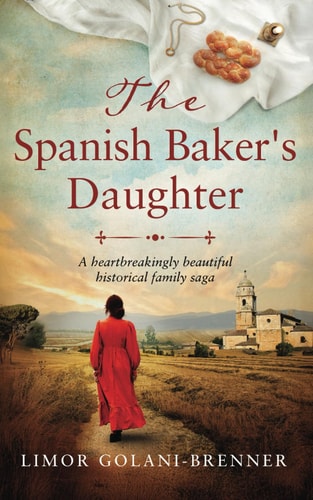 The Spanish Baker's Daughter A Heartbreakingly Beautiful Historical Family Saga
