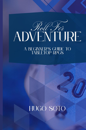 Roll For Adventure A Beginner's Guide to Tabletop RPGs