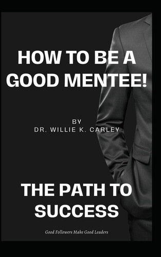 How to Be a Good MENTEE The Path To Success!