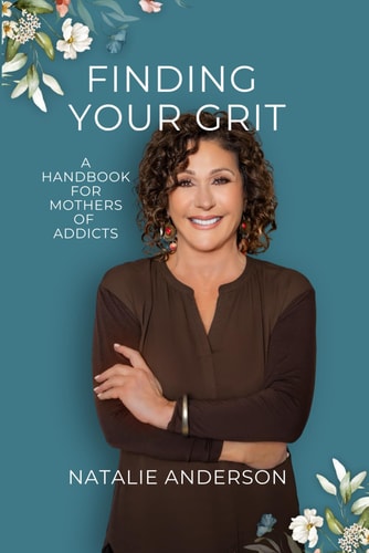 Finding Your Grit - A Handbook for Mothers of Addicts