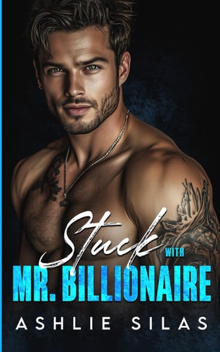 Stuck with Mr. Billionaire A Small Town, Single Dad Romance