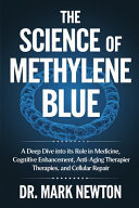 The Science of Methylene Blue A Deep Dive Into Its Role in Medicine, Cognitive Enhancement, Anti-Aging Therapies, and Cellular Repair.