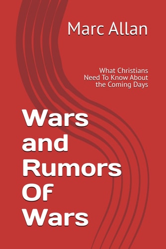 Wars and Rumors Of Wars What Christians Need To Know About the Coming Days