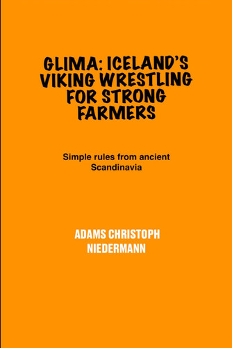 Glima - Iceland's Viking Wrestling for Strong Farmers: Simple Rules from Ancient Scandinavia
