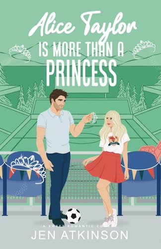 Alice Taylor Is More Than A Princess A Closed Door Secret Billionaire RomCom
