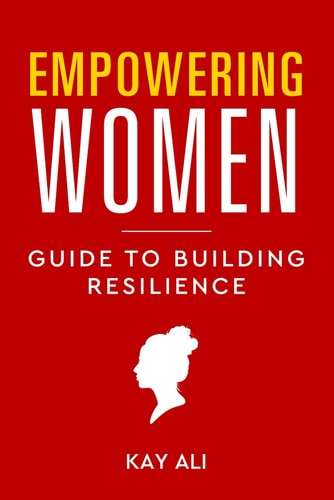 Empowering Women, Guide To Building Resilience