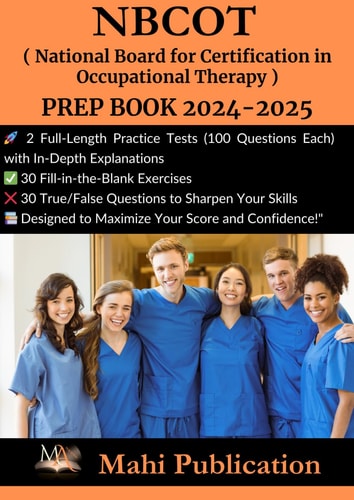 NBCOT ( National Board for Certification in Occupational Therapy ) PREP BOOK 2024-2025: 2 Full-Length Practice Tests (100 Questions Each) with ... Questions to Sharpen Your Skills De