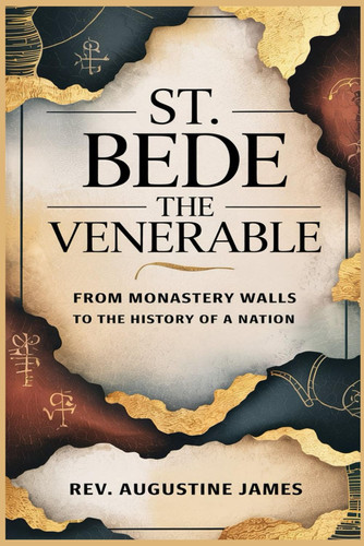 St. Bede the Venerable - From Monastery Walls to the History of a Nation
