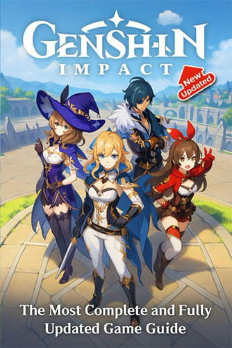 Genshin Impact :The Most Complete and Fully Updated Game Guide : Master Every Region, Character, Challenge and more !