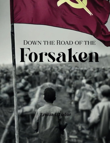 DOWN THE ROAD OF THE FORSAKEN.