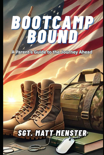 Boot Camp Bound - A Parent's Guide to the Journey Ahead