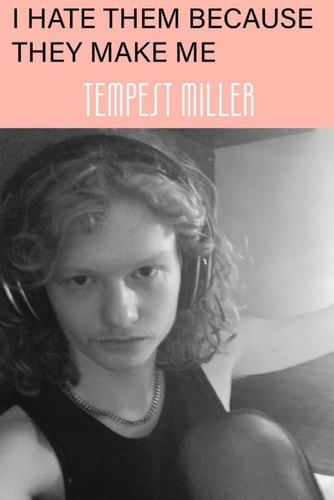 I Hate Them Because They Make Me (Monthly Chapbooks)