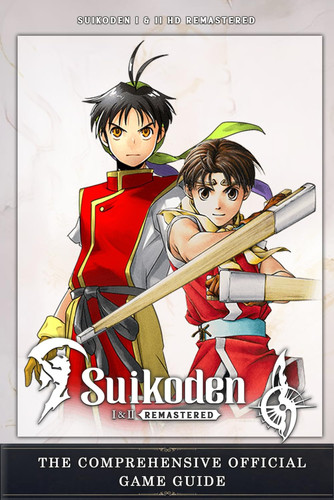 Suikoden I & II HD Remastered: THE COMPREHENSIVE OFFICIAL GAME GUIDE: Complete Walkthrough and Strategy, Tips, Tricks, All Collectibles And Secrets!