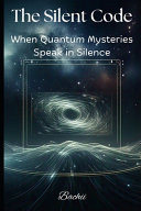 The Silent Code - When Quantum Mysteries Speak in Silence