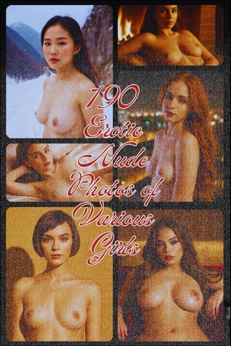 190 Erotic Nude Photos of Various Girls: Fully Nude Photobook Showcasing Beautiful Women and Mature Naked Females (Nude Poses Photobook)