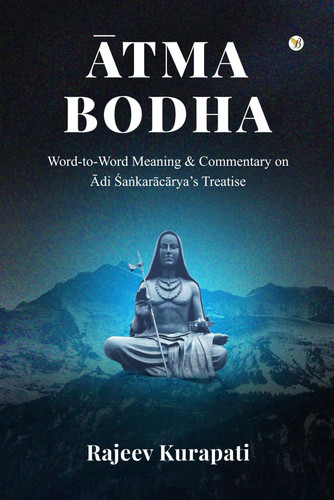 Ātma Bodha: Word-to-Word Meaning, and Commentary on Ādi Śaṅkarācārya’s Treatise